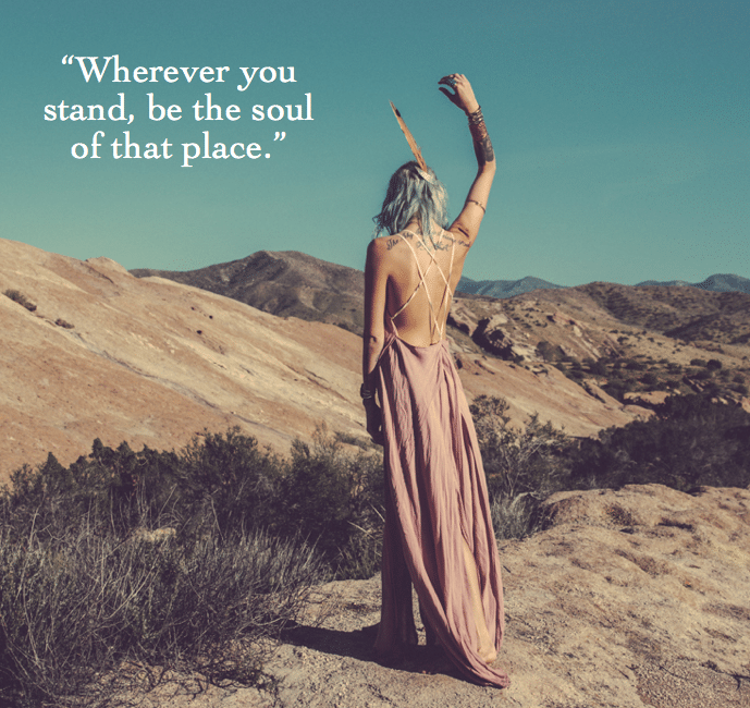 wherever_you_stand_be_the_soul_of_that_place